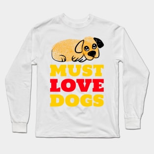 Must Love Dogs Long Sleeve T-Shirt